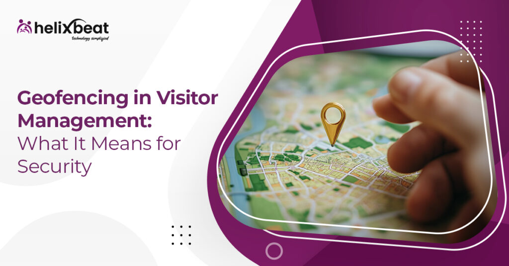Geofencing in Visitor Management: What It Means for Security 6 Geofencing in Visitor Management What It Means for Security
