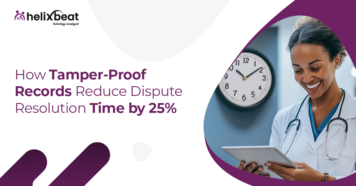 How Tamper-Proof Records Reduce Dispute Resolution Time by 25%