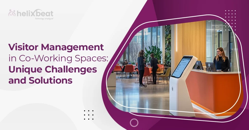 Visitor Management in Co-Working Spaces: Unique Challenges and Solutions 1 Visitor Management in Co-Working Spaces: Unique Challenges and Solutions