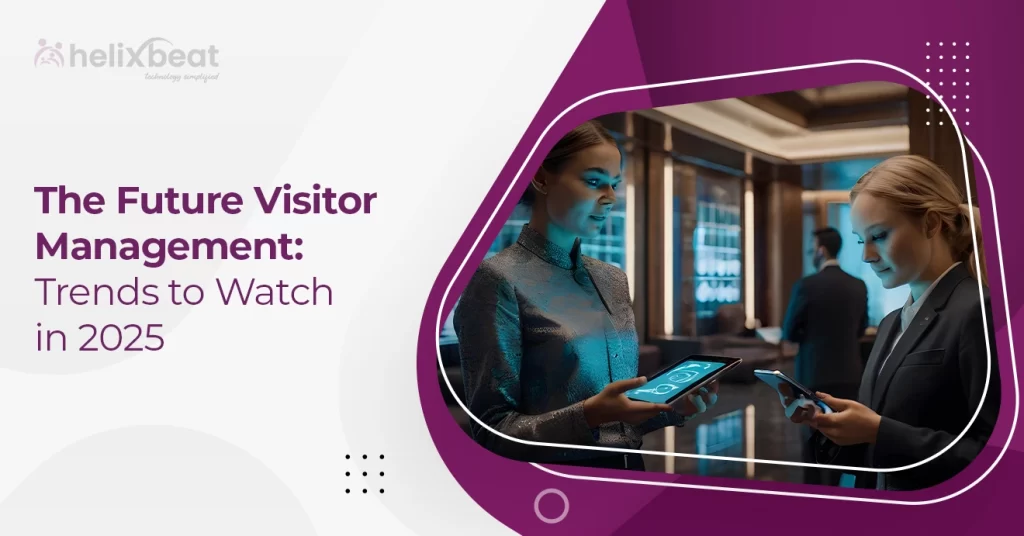 The Future of Visitor Management: Trends to Watch in 2025 9 VISTA-visitor-management-solution-Helixbeat