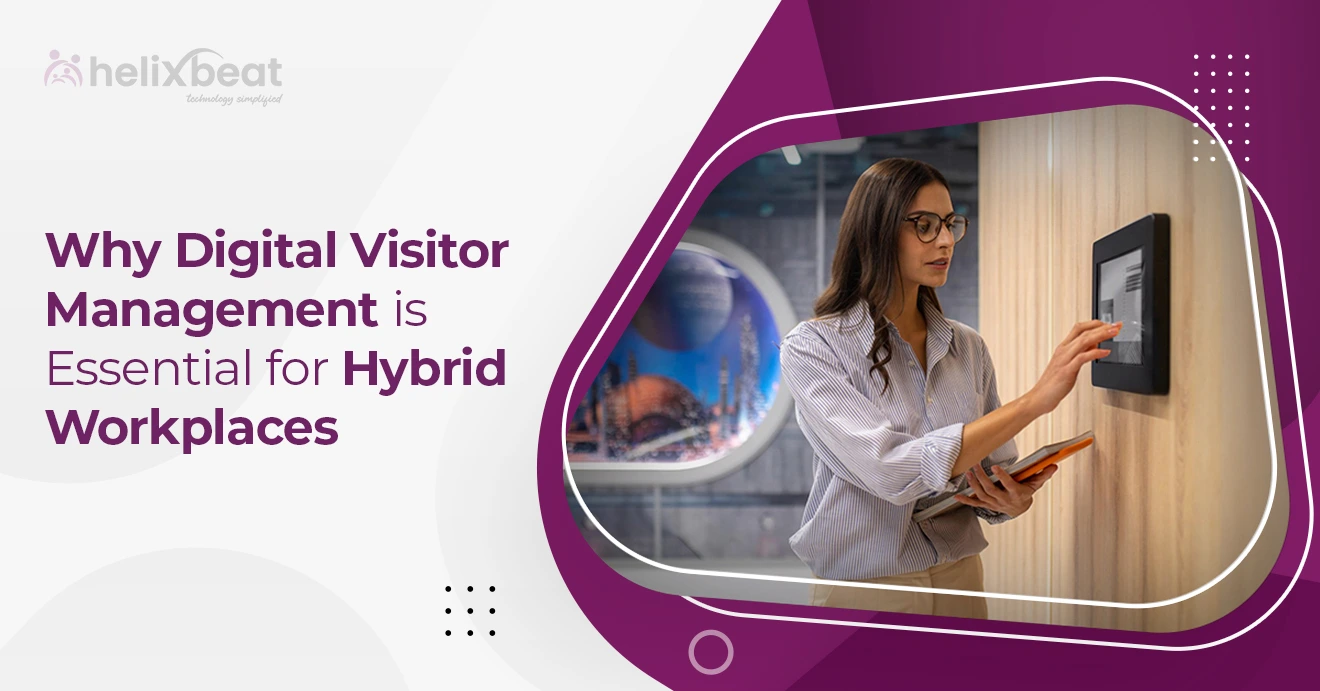 Why is Digital Visitor Management Essential for Hybrid Workplaces?