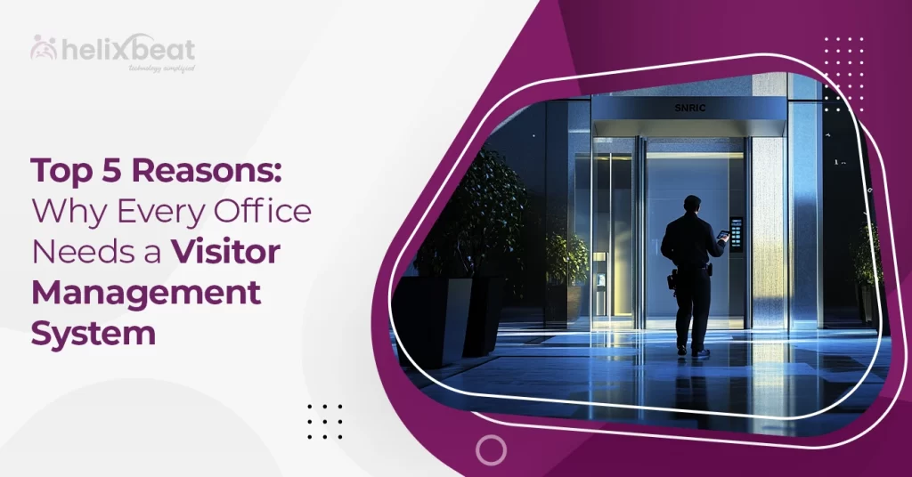 Top 5 Reasons Why Every Office Needs a Visitor Management System 2 Top-5-Reasons-Why-Every-Office-Needs-a-Visitor-Management-System