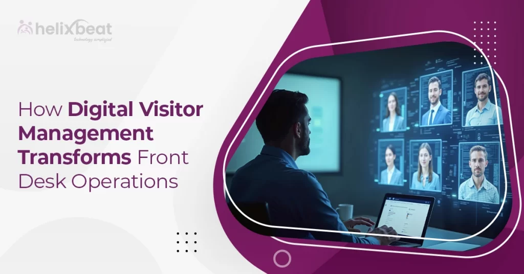 How Digital Visitor Management Transforms Front Desk Operations 2 Digital Visitor Management