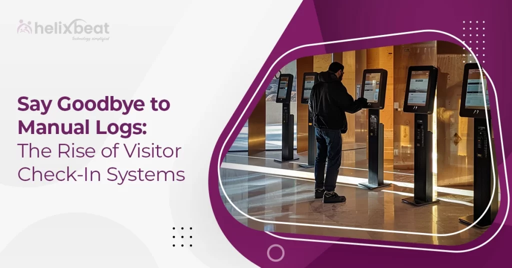 Say Goodbye to Manual Logs: The Rise of Visitor Check In Systems 1 visitor check in systems