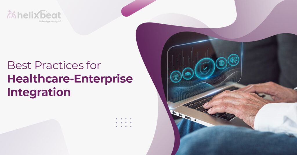 Best Practices for Healthcare-Enterprise Integration 4 Healthcare-Enterprise Integration