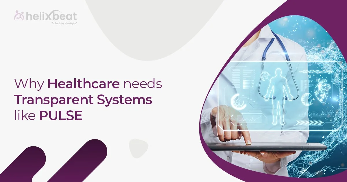 Why Healthcare Needs Transparent Systems Like PULSE