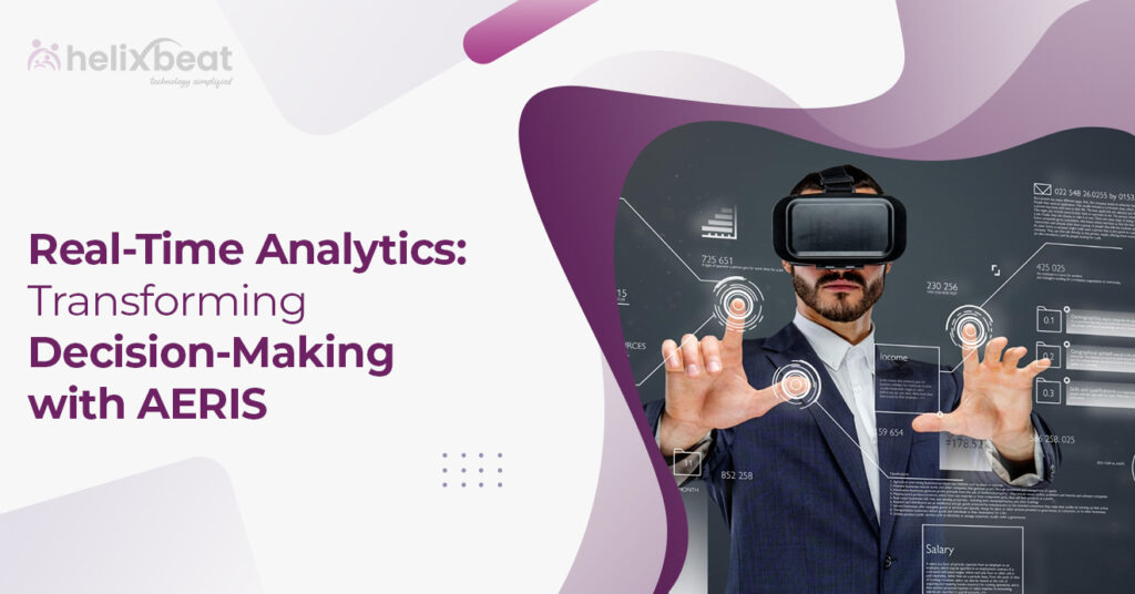 Real-Time Analytics: Transforming Decision-Making with AERIS 3 Analytics