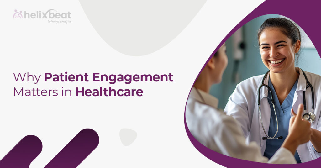 Why Patient Engagement Matters in Healthcare 4 Patient Engagement