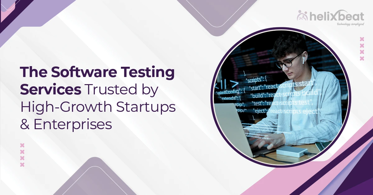 The Software Testing Services Trusted by High-Growth Startups & Enterprises