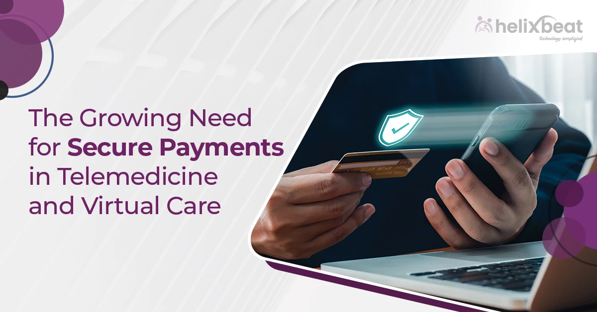 The Growing Need for Secure Payments in Telemedicine and Virtual Care