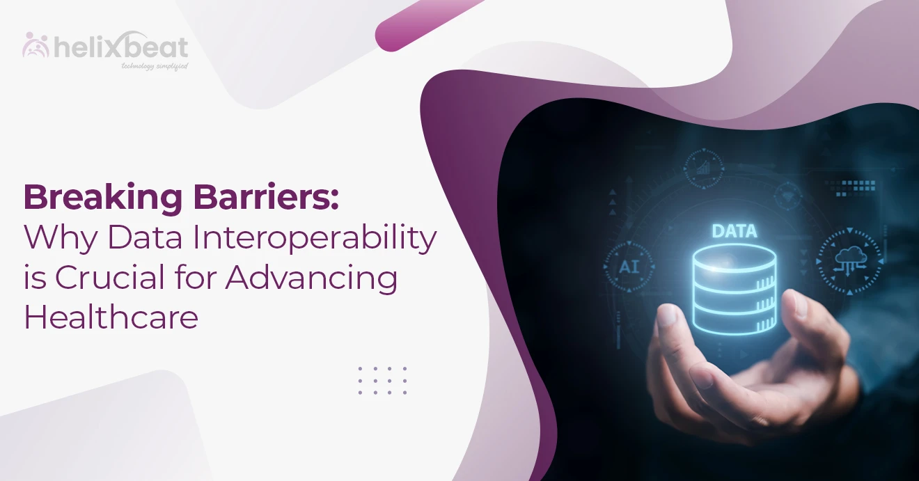 Breaking Barriers: Why Data Interoperability is Crucial for Advancing Healthcare