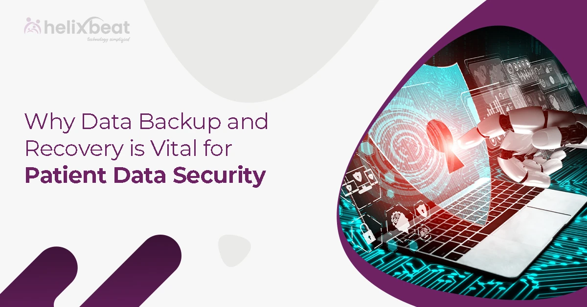 Why Data Backup and Recovery is Vital for Patient Data Security