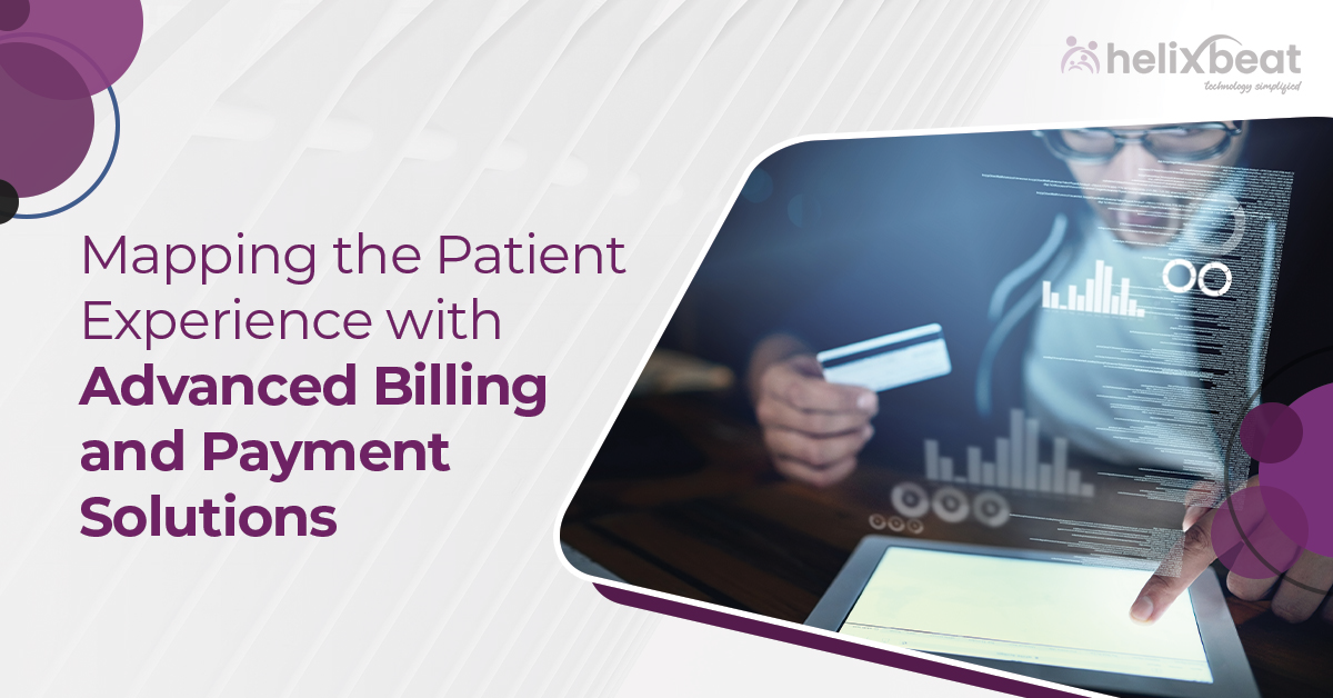 Mapping the Patient Experience with Advanced Billing and Payment Solutions