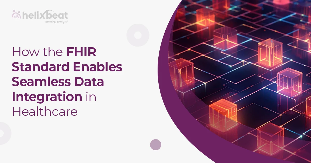 How the FHIR Standard Enables Seamless Data Integration in Healthcare