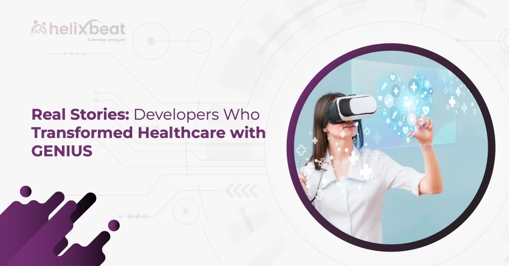 Real Stories: Developers Who Transformed Healthcare with GENIUS 4 Real Stories: Developers Who Transformed Healthcare with GENIUS