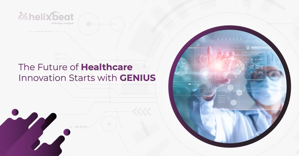 The Future of Healthcare Innovation Starts with GENIUS 2 The Future of Healthcare Innovation Starts with GENIUS