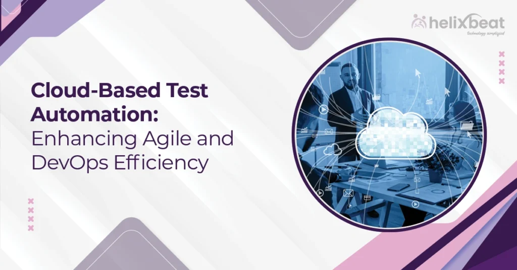 Cloud-Based Test Automation: Enhancing Agile and DevOps Efficiency 2 Cloud-Based Test Automation: Enhancing Agile and DevOps Efficiency