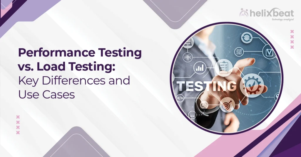 Performance Testing vs. Load Testing: Key Differences and Use Cases 