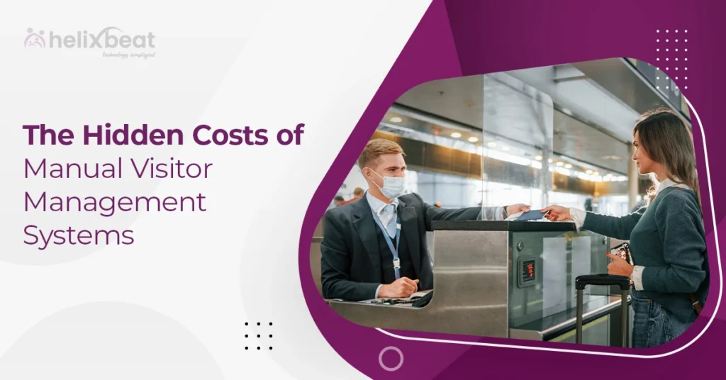 The Hidden Costs of Manual Visitor Management Systems 7 The Hidden Costs of Manual Visitor Management Systems