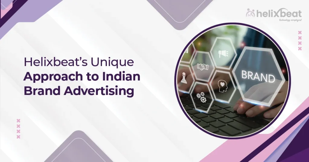 Helixbeat’s Unique Approach to Indian Brand Advertising 7 advertising agency in india