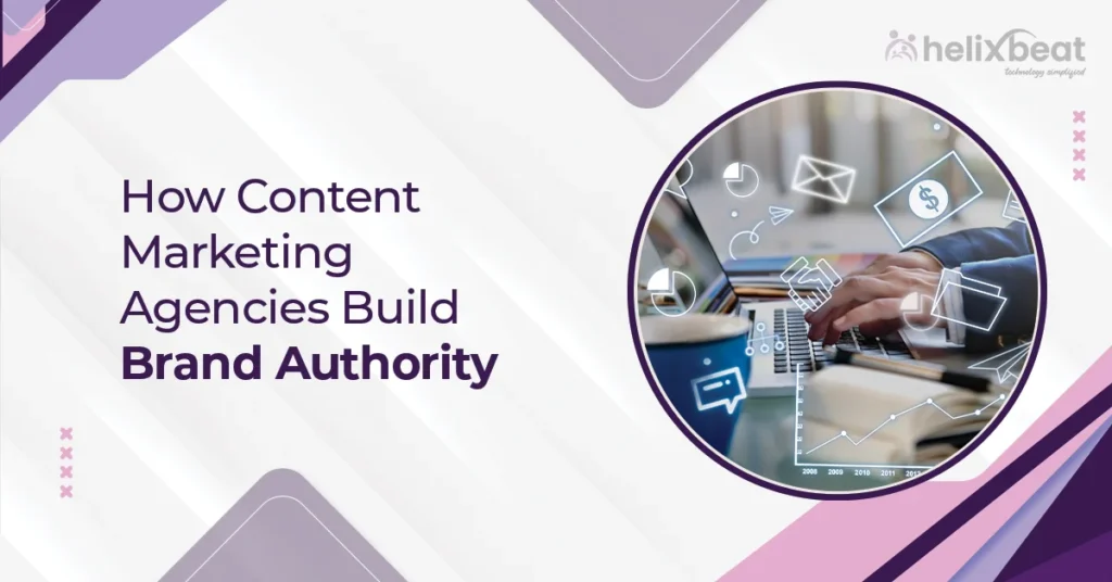 How Content Marketing Agencies Build Brand Authority 9 How Content Marketing Agencies Build Brand Authority