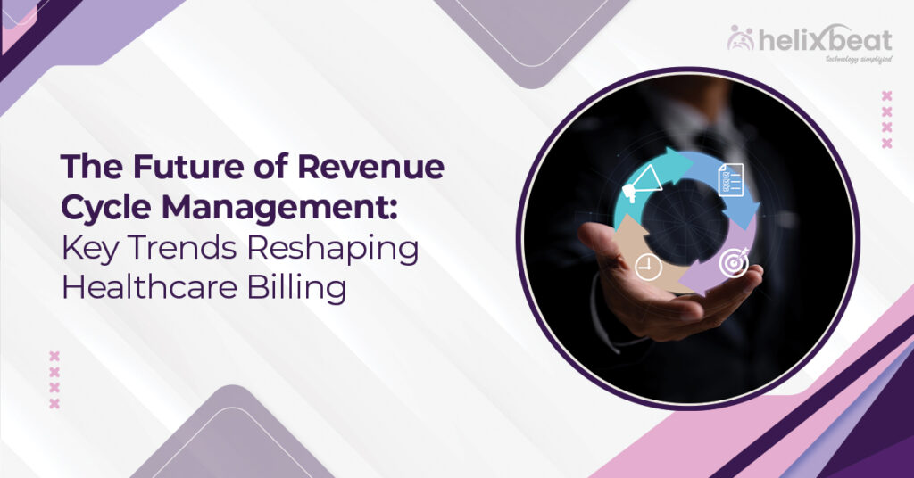 Revenue Cycle Management: Key Trends Reshaping Healthcare Billing 10 Revenue Cycle Management: Key Trends Reshaping Healthcare Billing