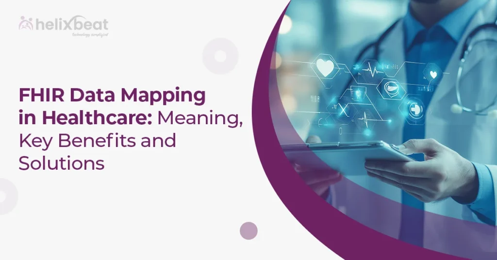 FHIR Data Mapping in Healthcare: Meaning, Key Benefits, and Solutions 5 FHIR Data