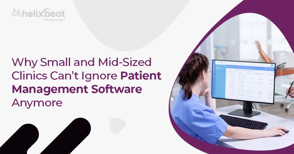 Why Small and Mid-Sized Clinics Can’t Ignore Patient Management Software Anymore 6 Patient Management Software