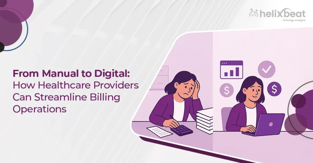 From Manual to Digital: How Healthcare Providers Can Streamline Billing Operations 1 From Manual to Digital