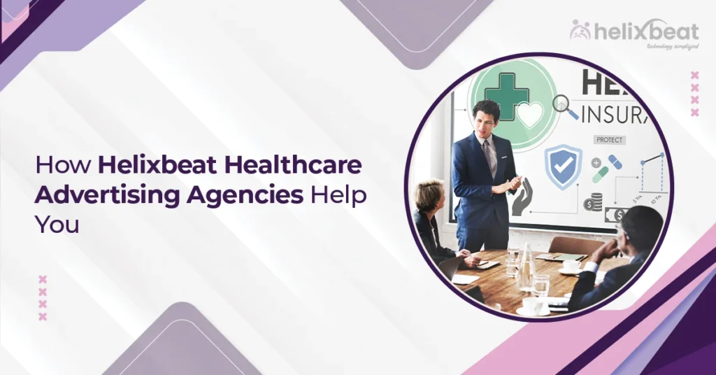 How Helixbeat Healthcare Advertising Agencies Help You 7 healthcare advertising agencies