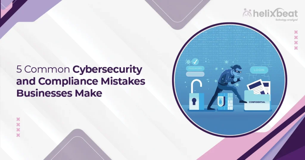 5 Common Cybersecurity and Compliance Mistakes Businesses Make 4 cybersecurity and compliance