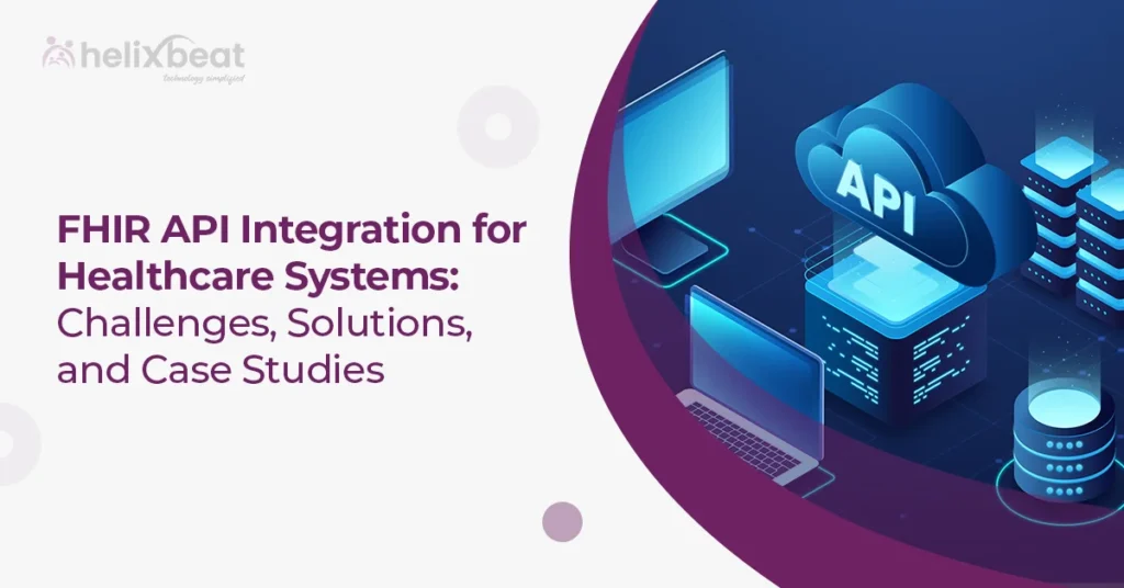 FHIR API Integration for Healthcare Systems: Challenges, Solutions, and Case Studies 9 FHIR healthcare interoperability