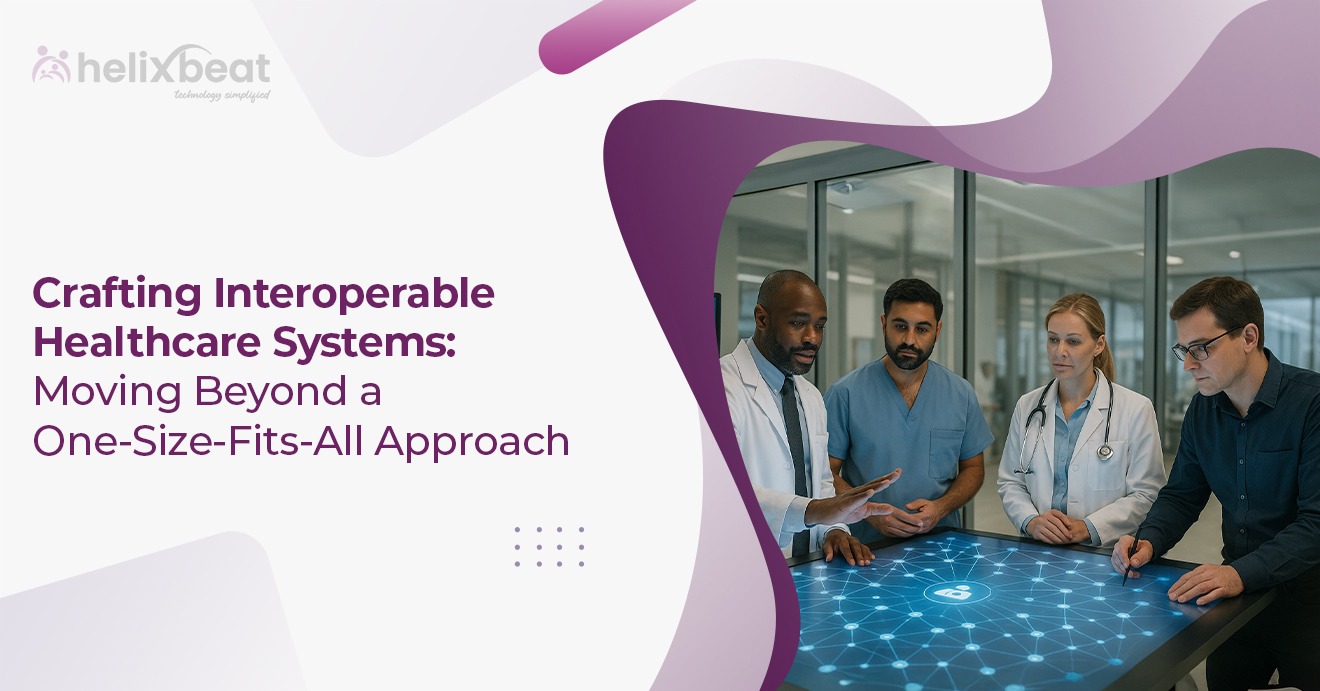 Crafting Interoperable Healthcare Systems Moving Beyond a One-Size-Fits-All Approach