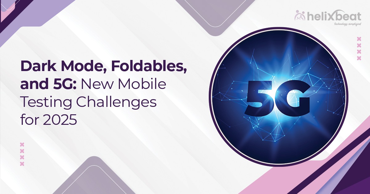 Dark Mode, Foldables, and 5G Mobile App Testing services
