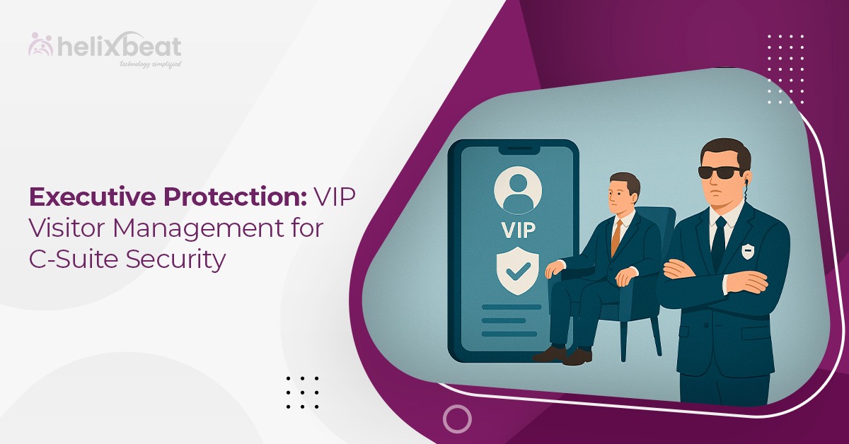 Executive Protection VIP Visitor Management for C-Suite Security