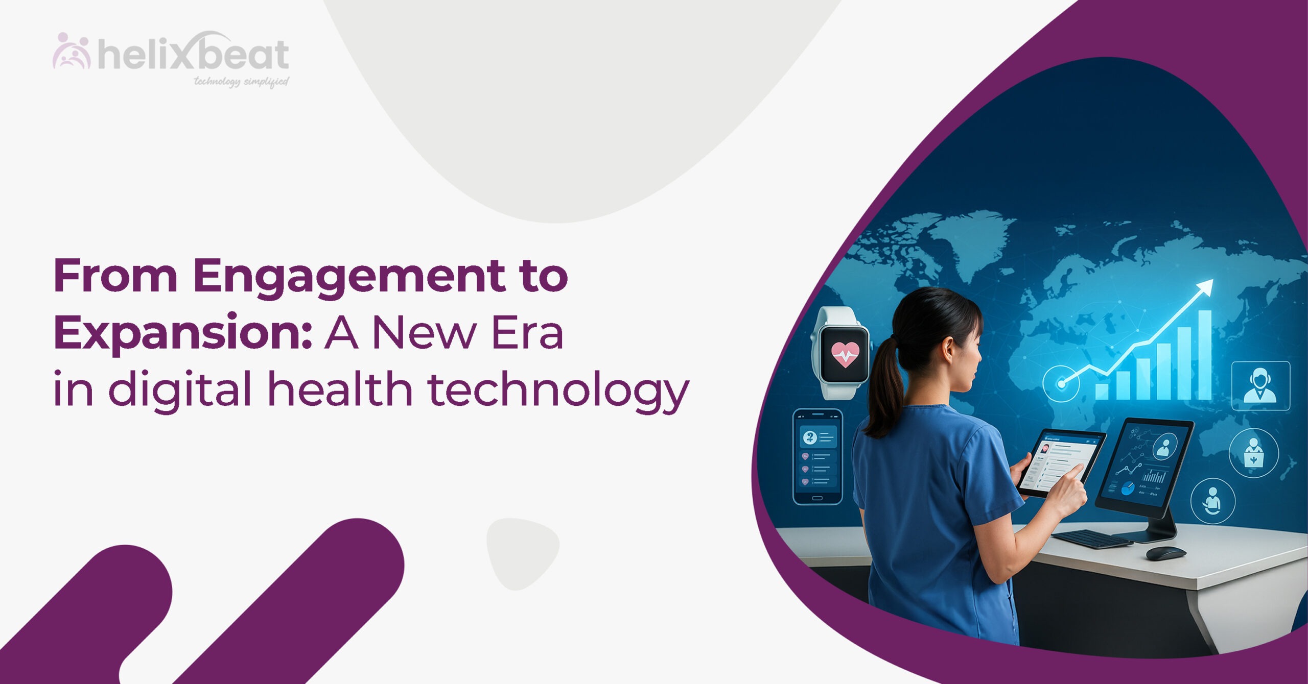 From Engagement to Expansion A New Era in digital health technology