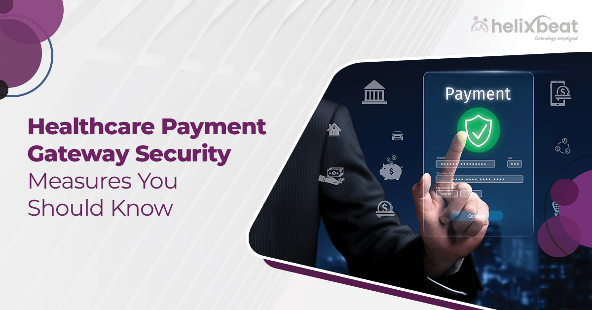 Healthcare Payment Gateway Security Measures You Should Know 