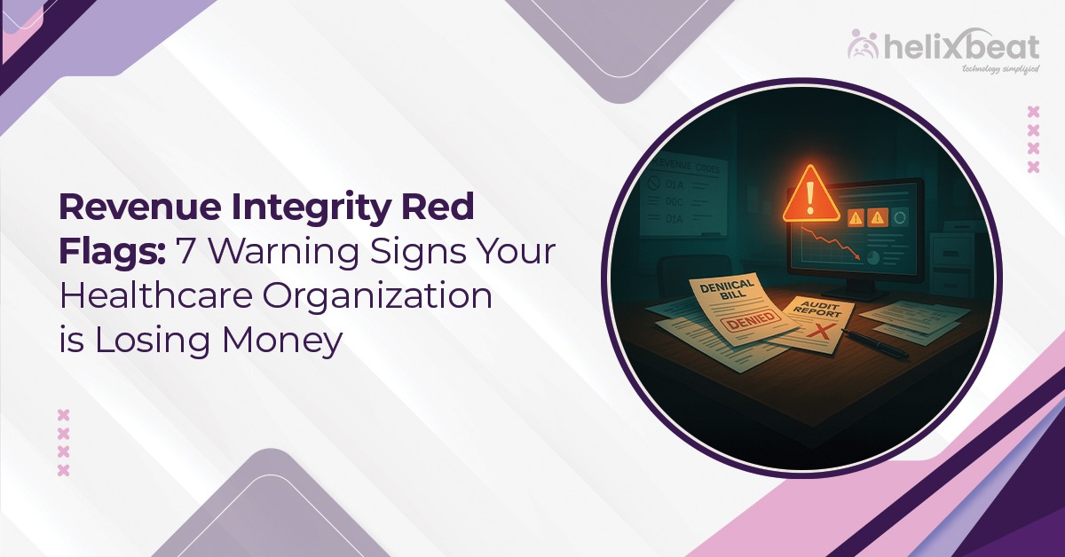 Revenue Integrity Red Flags 7 Warning Signs Your Healthcare Organization is Losing Money
