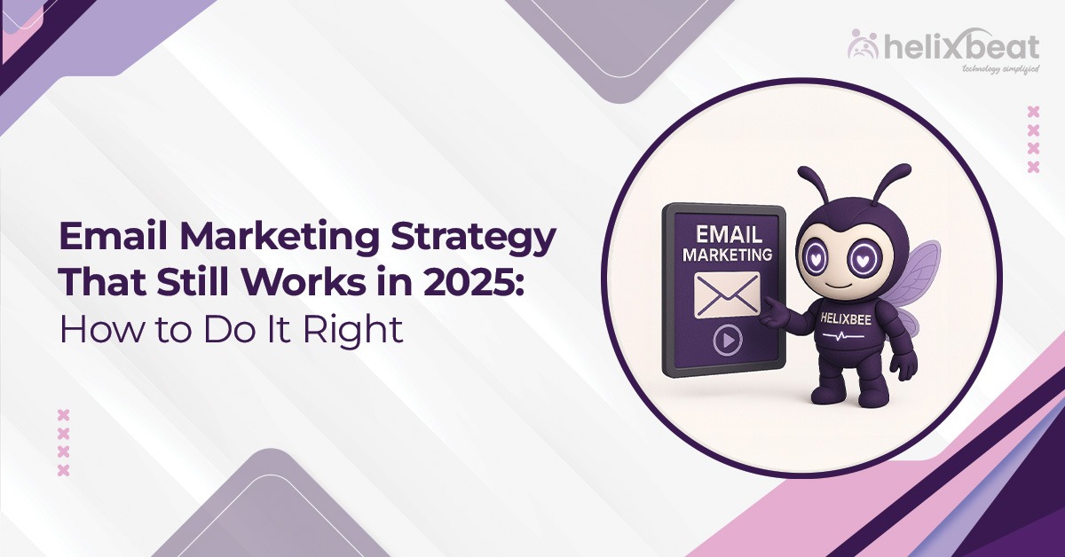 Email Marketing Strategy That Still Works in 2025 How to Do It Right