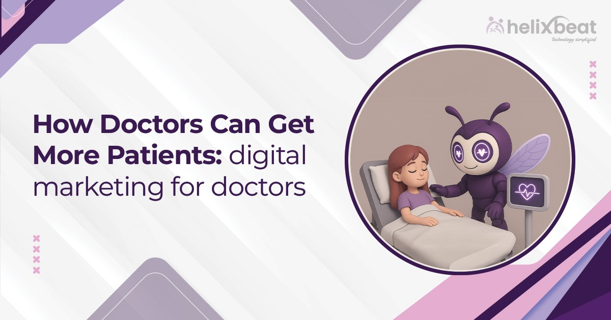 How Doctors Can Get More Patients digital marketing for doctors 