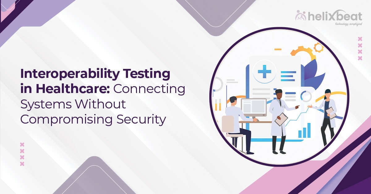 Interoperability Healthcare Testing Connecting Systems