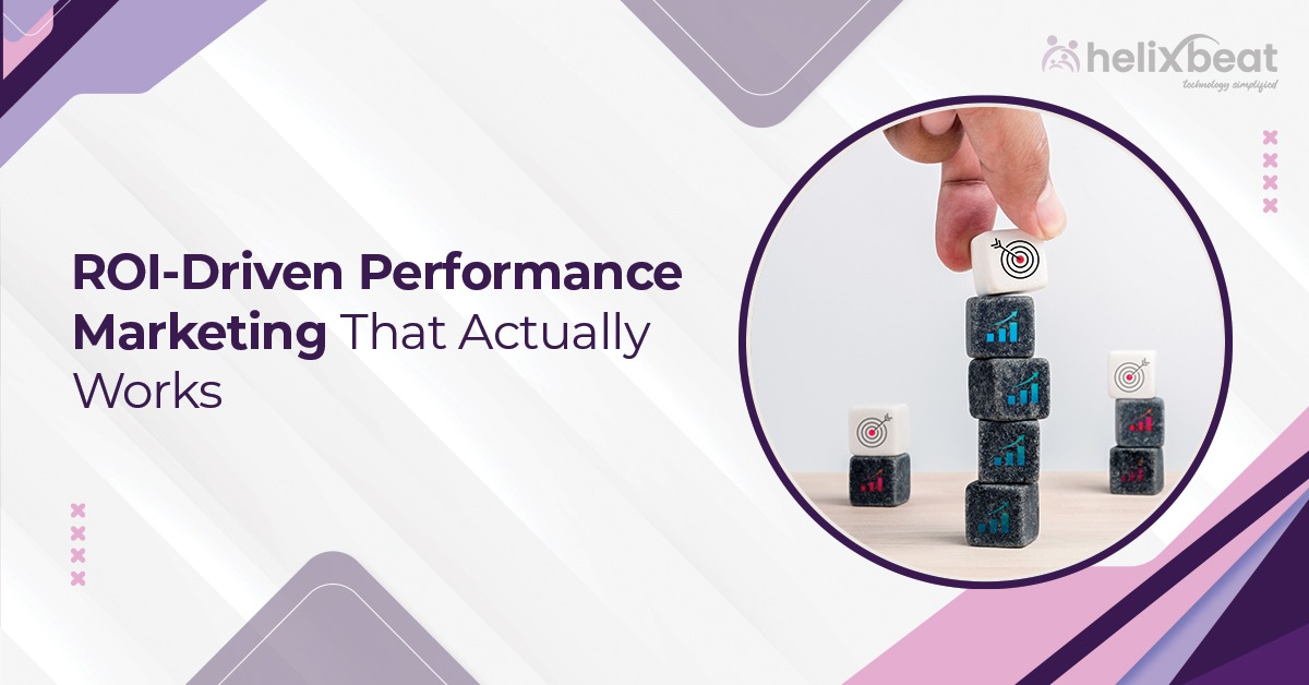 ROI-Driven Performance Marketing That Actually Works