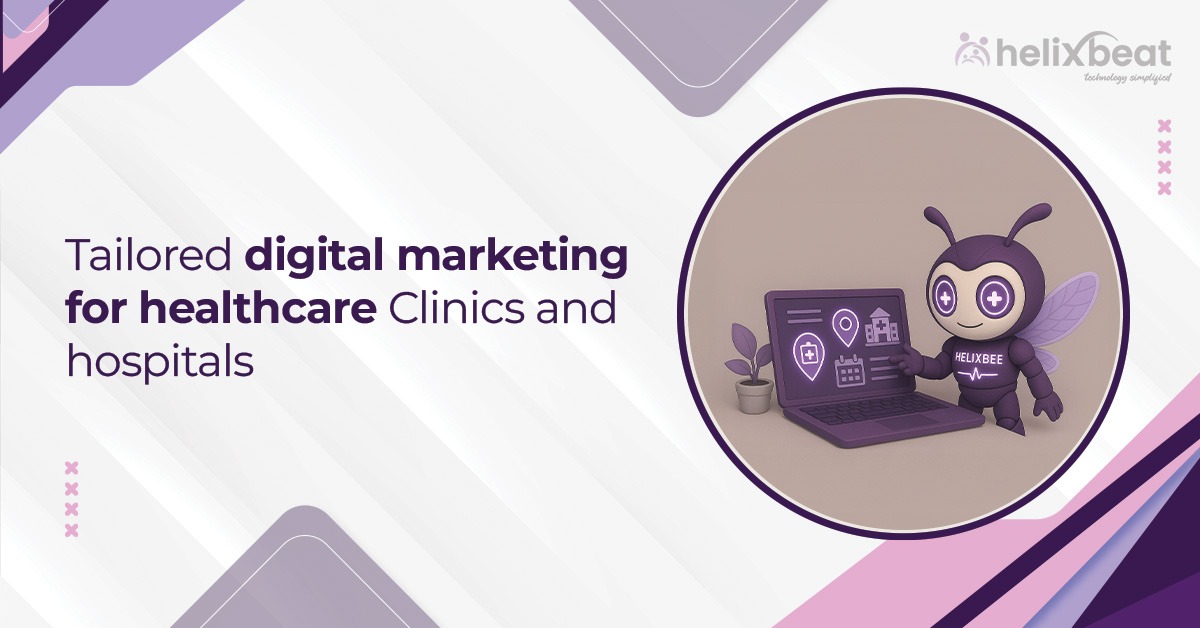 Tailored digital marketing for healthcare Clinics and hospitals