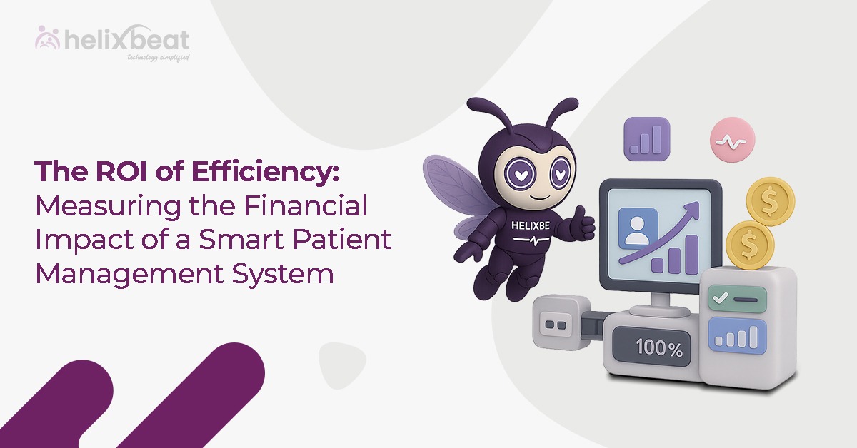 The ROI of Efficiency Measuring the Financial Impact of a Smart Patient Management System.