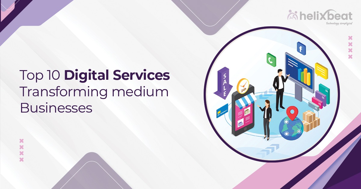 Top 10 Digital Services Transforming medium Businesses 