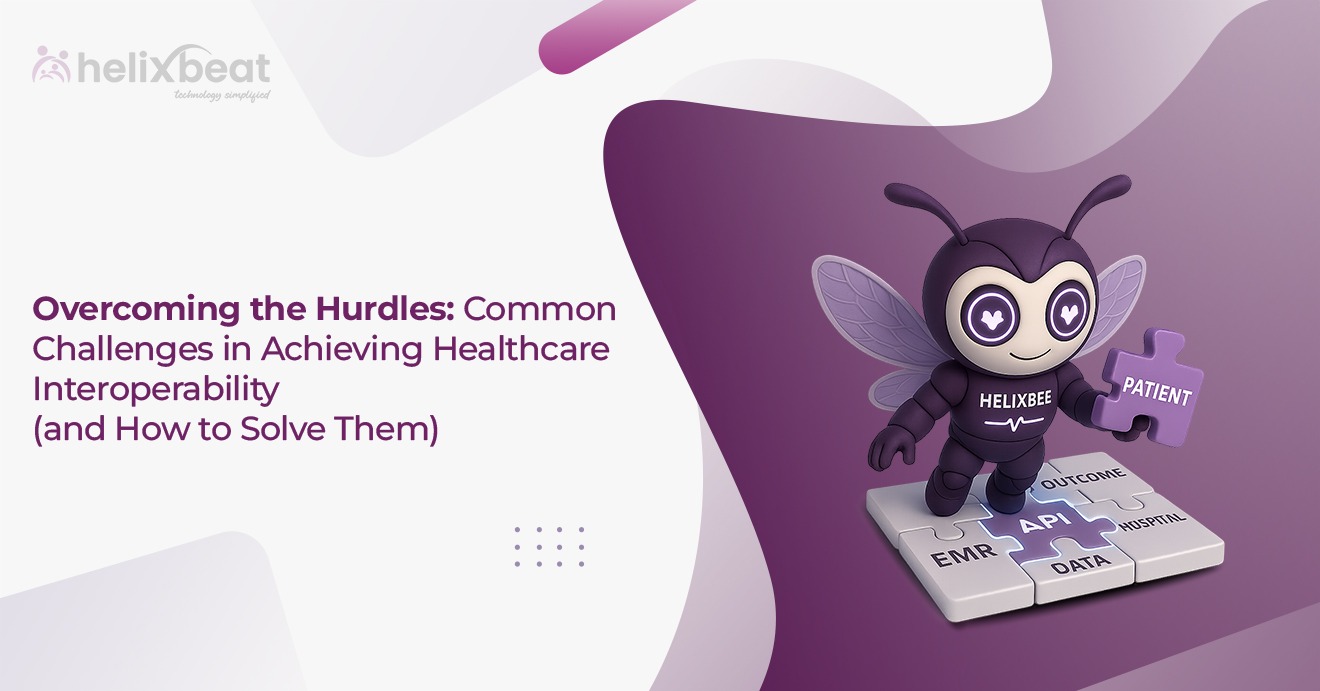 Overcoming the Hurdles Common Challenges in Achieving Healthcare Interoperability (and How to Solve Them)