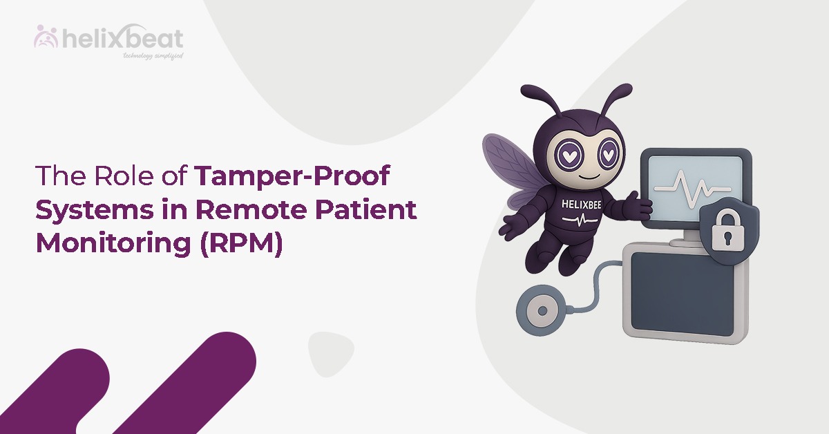 The Role of Tamper-Proof Systems in Remote Patient Monitoring (RPM)