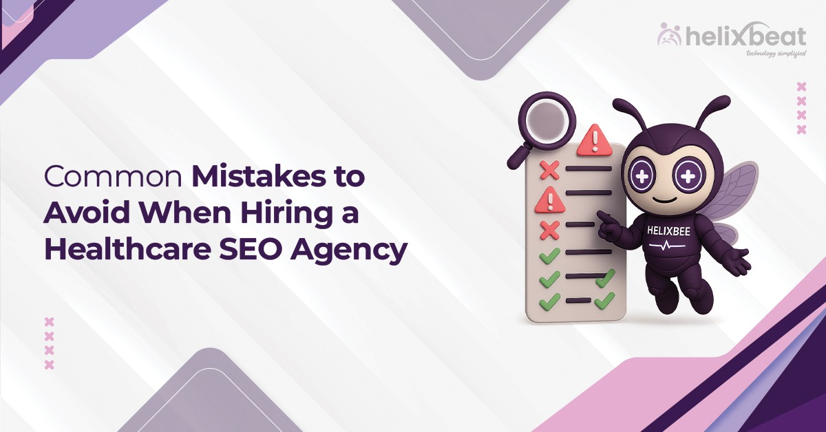 Common Mistakes to Avoid When Hiring a Healthcare SEO Agency