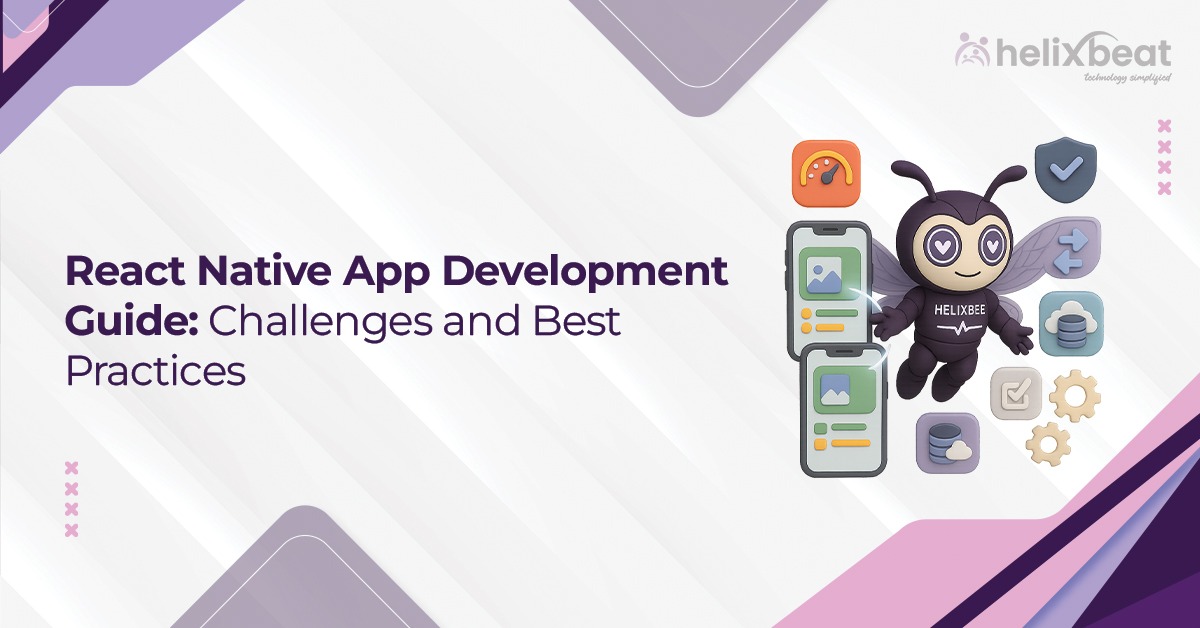 React Native App Development company Challenges and Best Practices