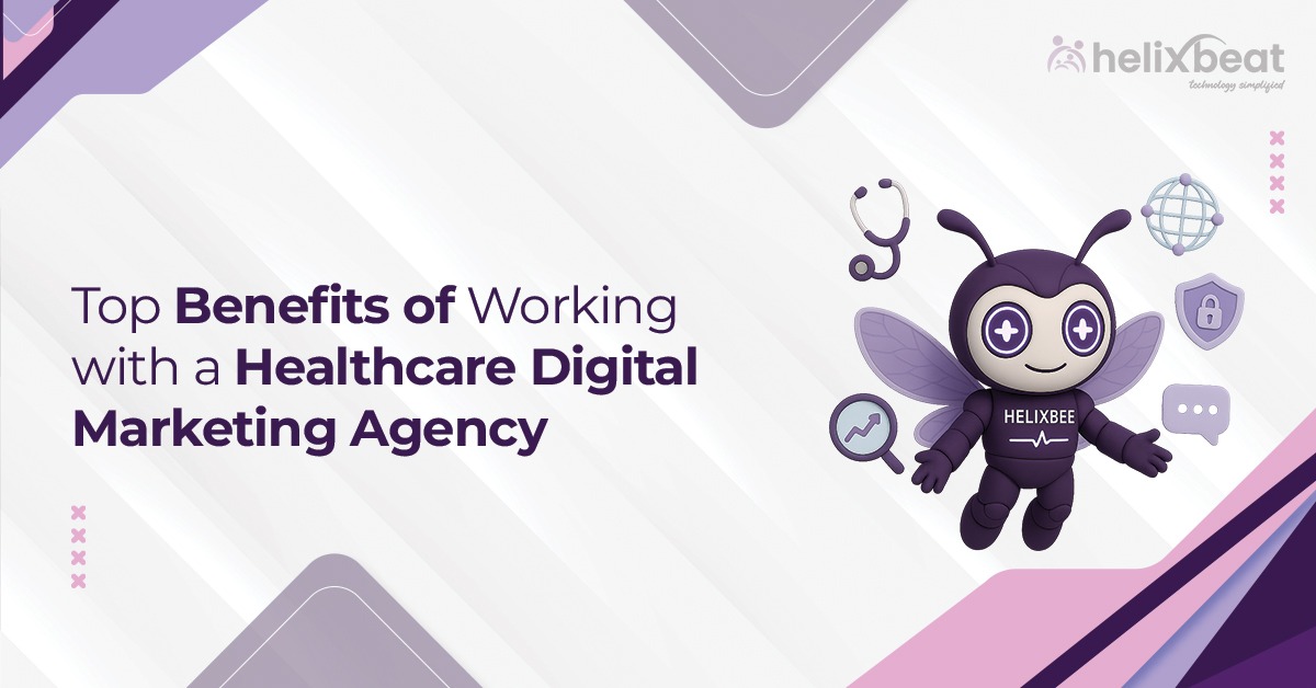 Top Benefits of Working with a Healthcare Digital Marketing Agency